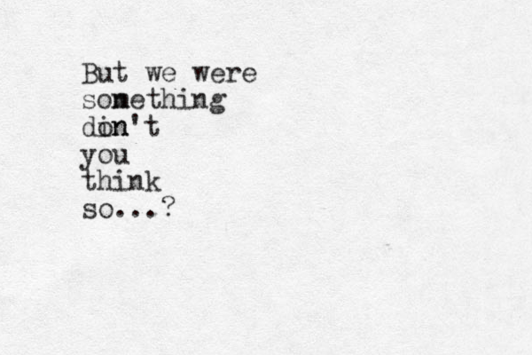 But we were son mething din on't you think so...?
