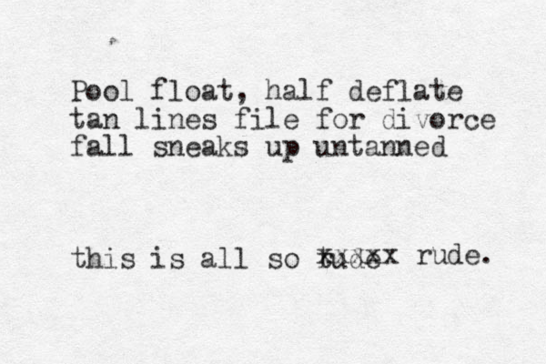 Pool float, half deflate tan lines file for divorce fall sneaks up untanned this is all so tude r xxxxx rude. 