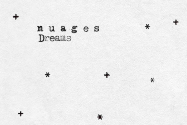 n u a g e s Dreams * * * * + + + + 