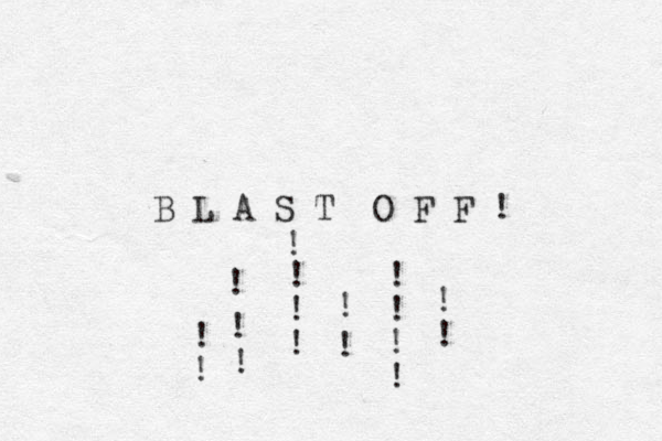 B L A S T O F F ! ! ! ! ! ! ! ! ! ! ! ! ! ! ! ! ! ! 