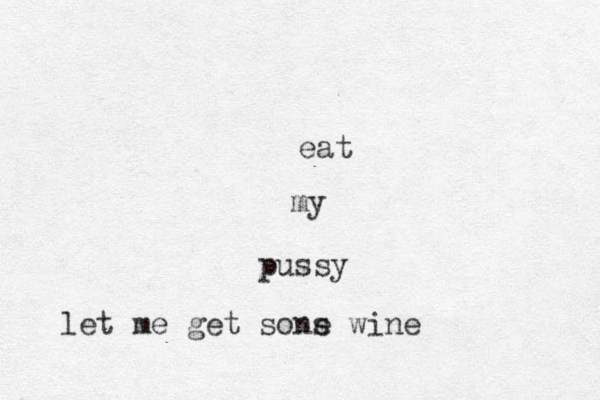 eat my pussy let me get sons e wine