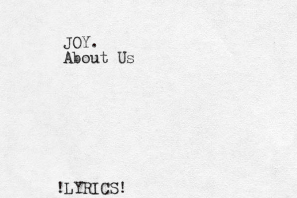 JOY. About Us LYRICS! !