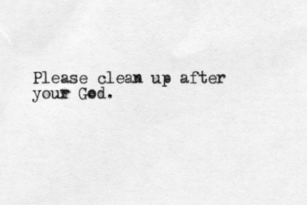 Please clean up after your God.