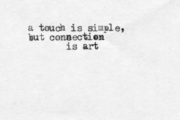 a touch is simple, but cone nection is art 