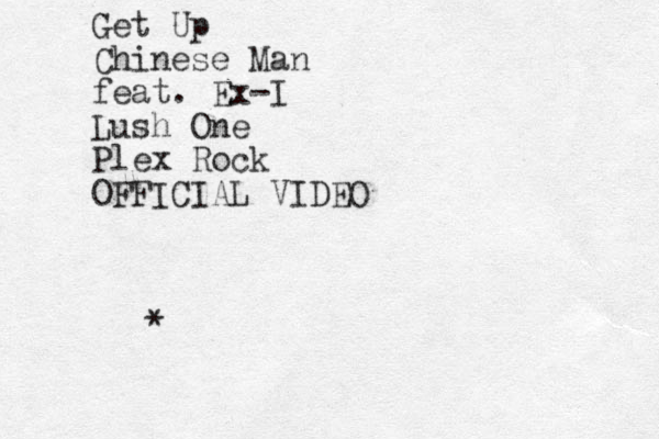 Get Up Chinese Man feat. Ex-I Lush One Plex Rock OFFICIAL VIDEO *