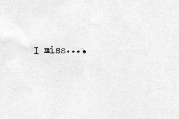 I miss.... 