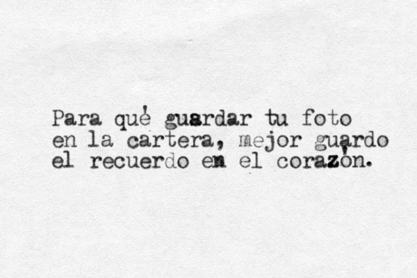 Para que gusrdar a a tu foto en la cartera, mejor guardo el recuerdo en el cora. ' z zon. ' 