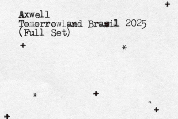 Axwell Tomorrowland Brasil 2025 (Full Set) * * + + + + +