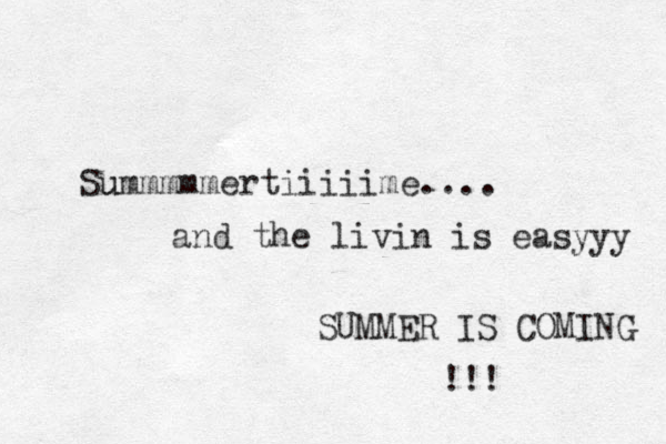 Su ummmmmertiiiiime.... and the livin is easyyy SUMMER IS COMING !!!