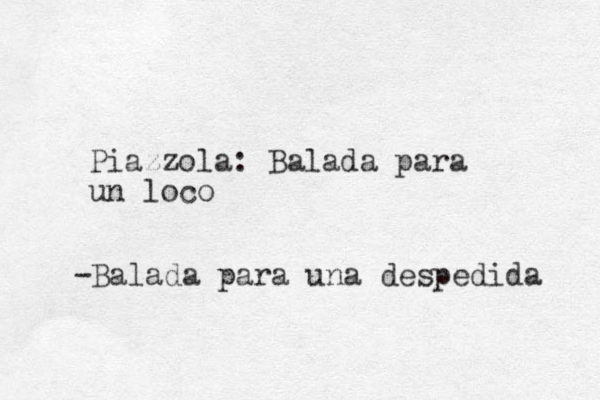 Piazzola: Balada para un loco -Balada para una despedida 