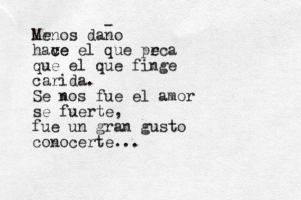 Mr enos dano have c ce el que pr eca que el que finge carida. Se nos fue el amor se fuerte, fue un gran gusto conocerte... - 