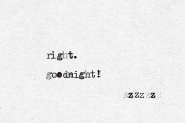 right. goodnight! zzzzzzz 