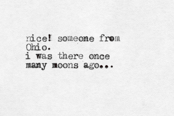 nice! someone from Ohio. i was there once many moons ago...