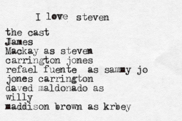 I love steven the cast James Mackay as steven carrington jones refael fuente as sammy jo jones carrington daved maldonado as willy maddison brown as krbey 
