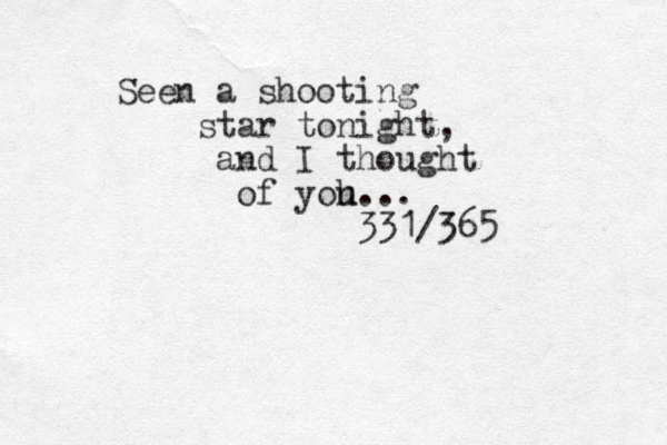 Seen a shooting star tonight, and I thought of yoh u... 331/365 