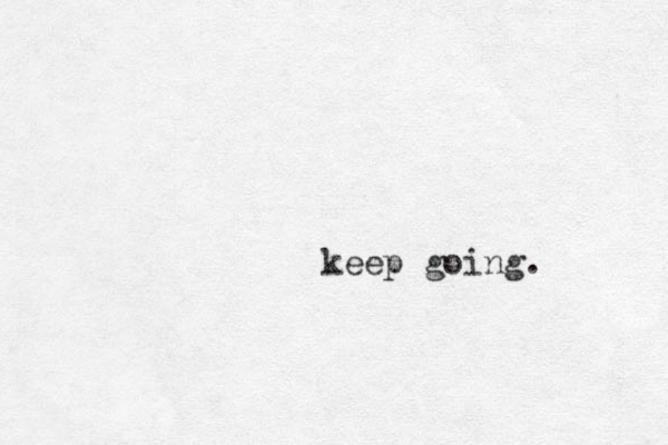 keep going . 
