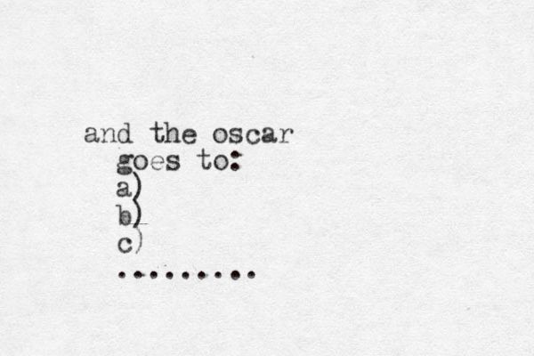 and the oscar goes to: a) b) c) ......... 