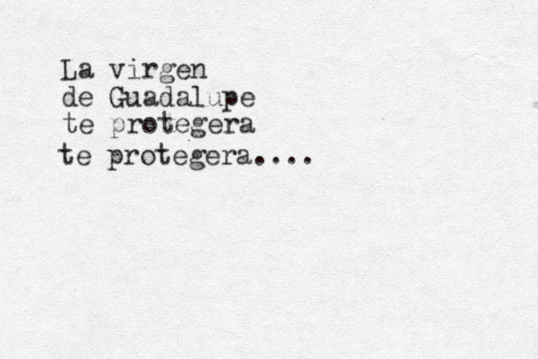 La virgen de Guadalupe te protegera te protegera.... 