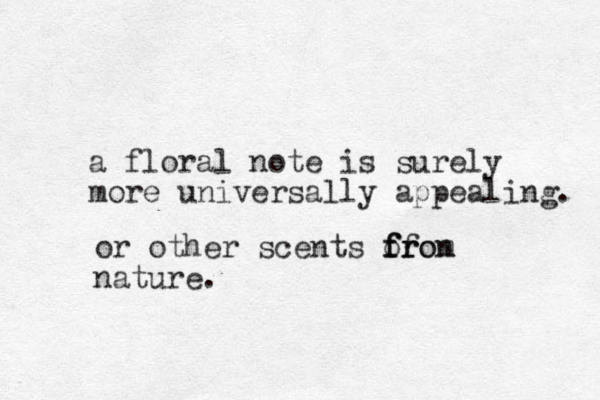 a floral note is surely more universally appealing. or other scents of from r f f on nature. 