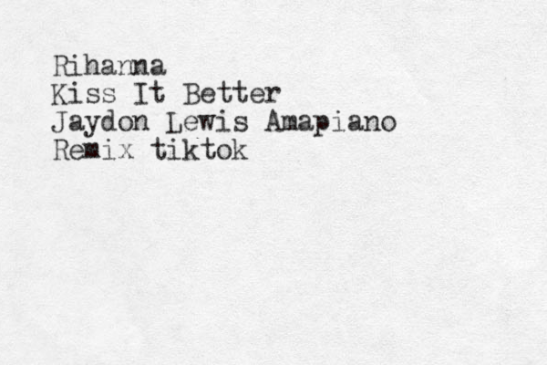 Rihanna Kiss It Better Jaydon Lewis Amapiano Remix tiktok 