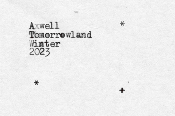 Axwell Tomorrowland Winter 2023 * * +