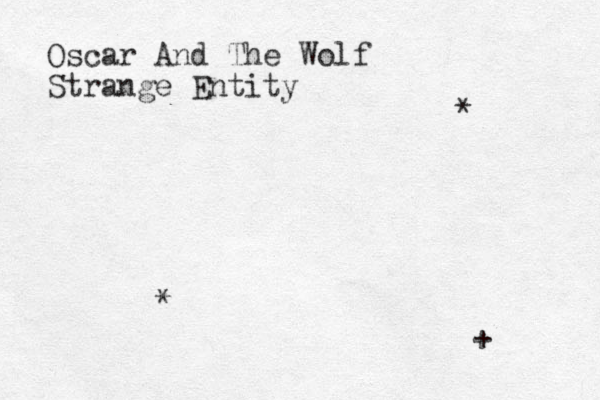 Oscar And The Wolf Strange Entity * * + 