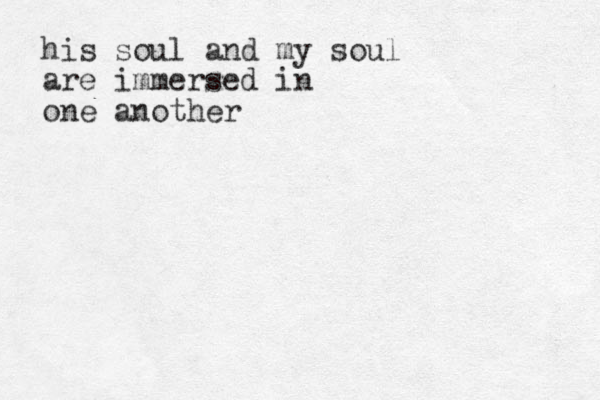 his soul and my soul are immersed in one another