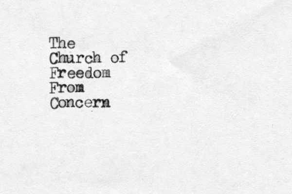 The Church of Freedom From Concern