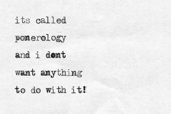 its called ponerology and i dont want anything to do with it!