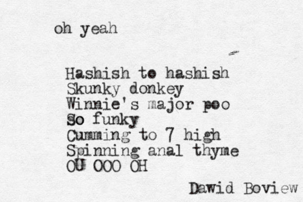 Hashish to hashish Skunky donkey Winnie 's major poo so So funky Cumming to 7 high Spinning anal thyme OU OOO OH Dawid Boview oh yeah