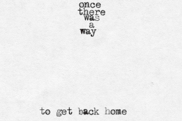 once there was a way to get back home
