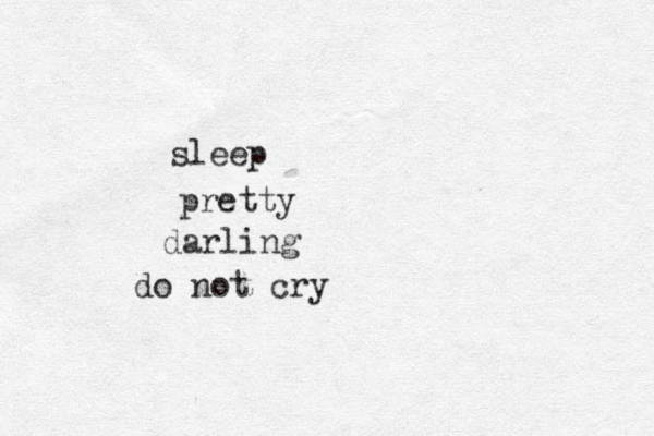 sleep pretty darling do not cry