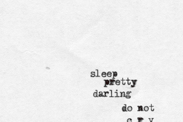 c r y do not darling pretty sleep 