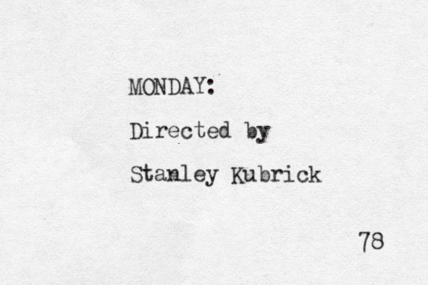 MONDAY: Directed by Stanley Kubrick 78 