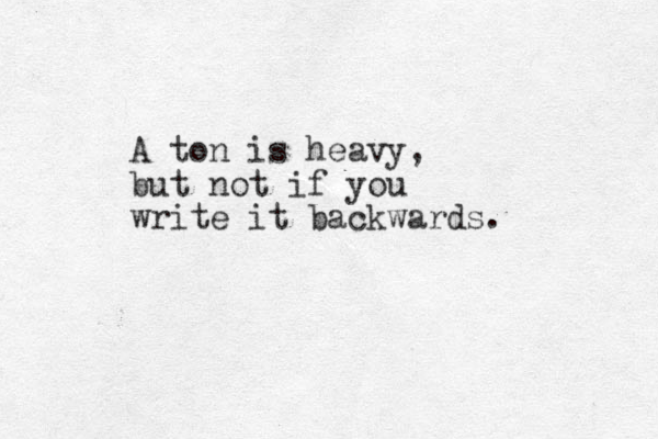 A ton is heavy, but not if you write it backwards. 