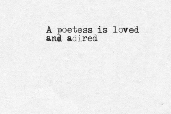 A poetess is loved and adired