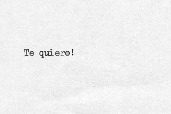 Te quiero!