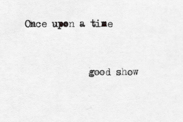 Once upon a time good show 