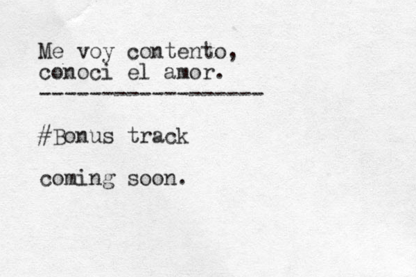 Me voy contento, conoci el amor. ------------------ #Bonus track coming soon.