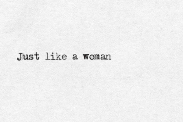 Just like a woman