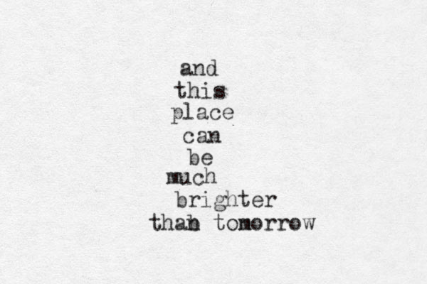 and this place can be much brighter thab n tonorrow m 