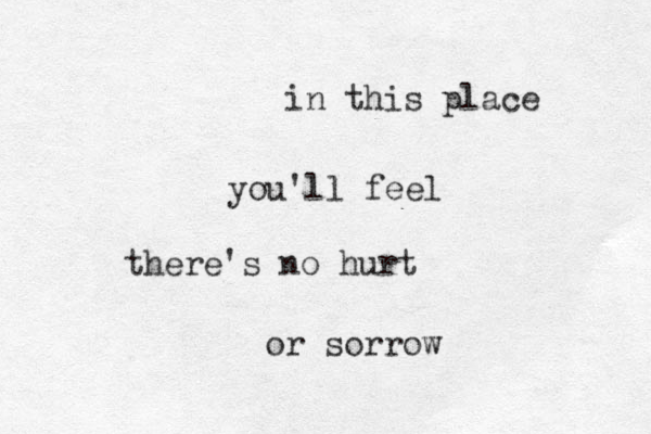 in this place you'll feel there's no hurt or sorrow 