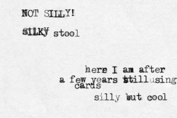 herr e I am after a few years t stillusing this cards silly but cool NOT SILLY! silky SILKY stool