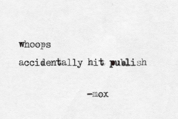 whoops accidentally hit publish -mox
