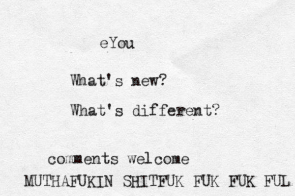 eYou What's new? What's different? comments welcome MUTHAFUKIN SHITFUK FUK FUK FUL 