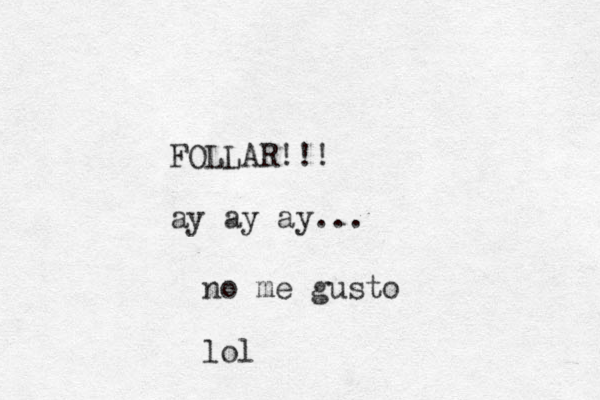 FOLLAR!!! ay ay ay... no me gusto lol