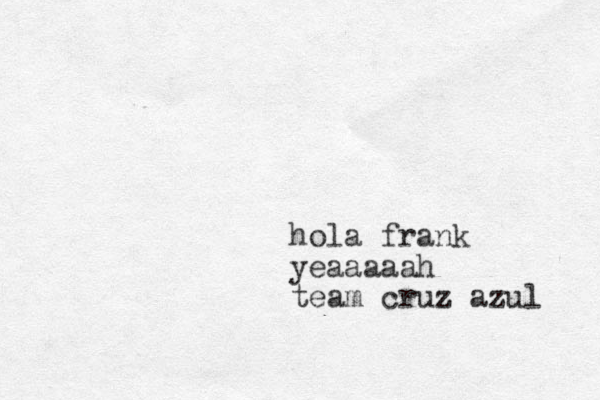 hola frank yeaaaaah team cruz azul 