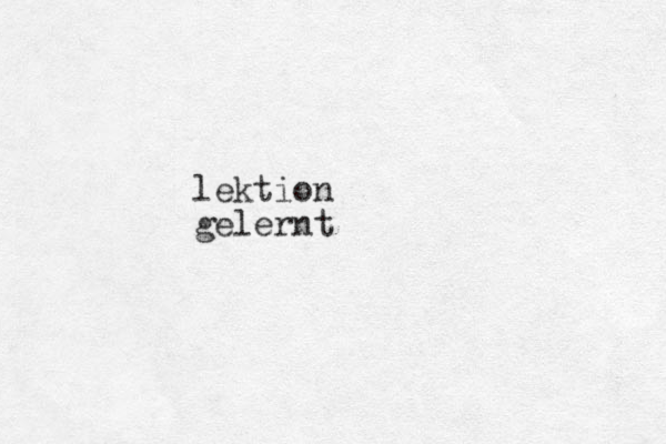 lektion gelernt