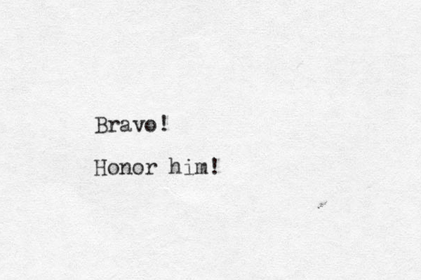 Bravo! Honor him!