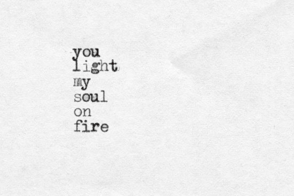 you light my soul on fire